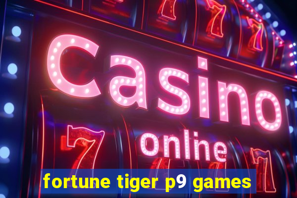 fortune tiger p9 games